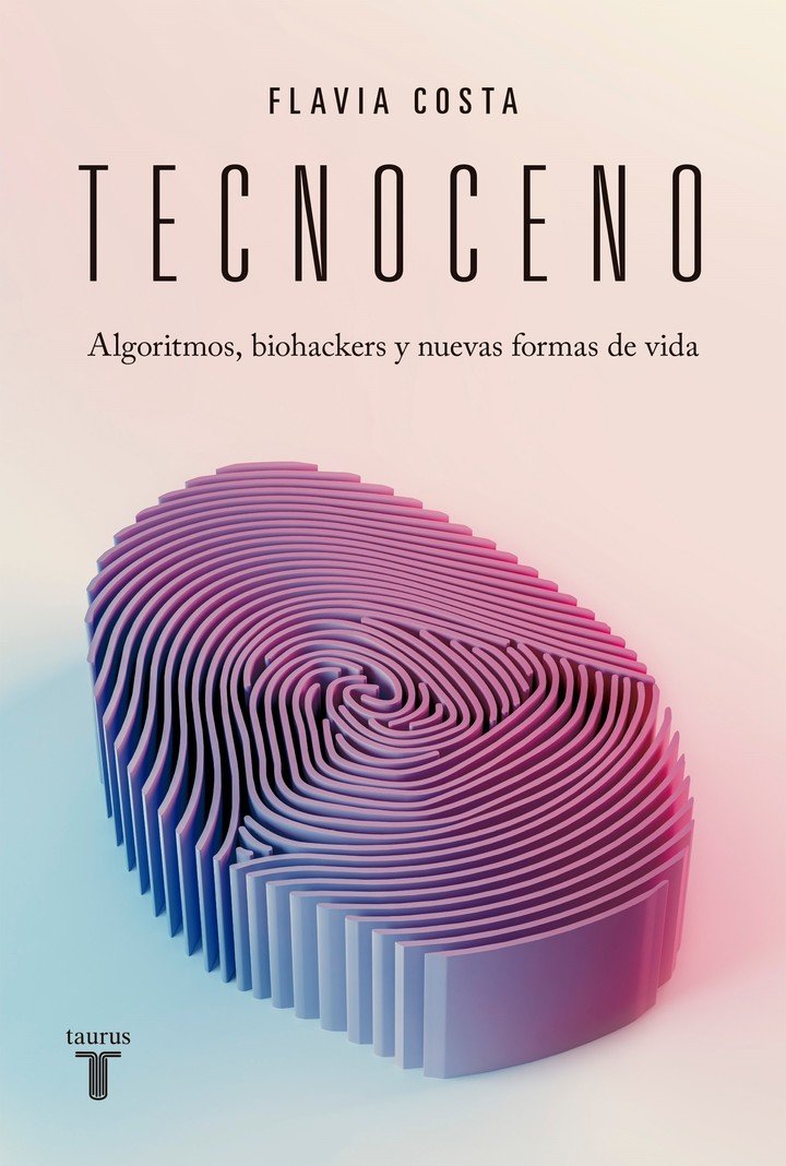 Tecnocene, 192 páginas, 1599 pesos.  Ed.  Tauro